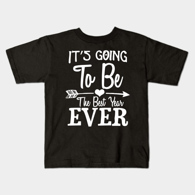 It's going to be the best year ever Kids T-Shirt by Yyoussef101